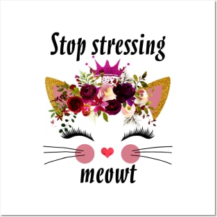 STOP STRESSING MEOWT Posters and Art